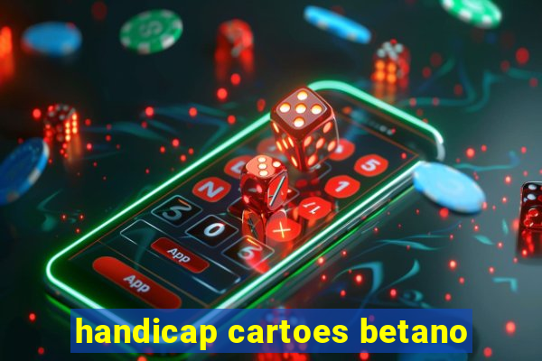 handicap cartoes betano